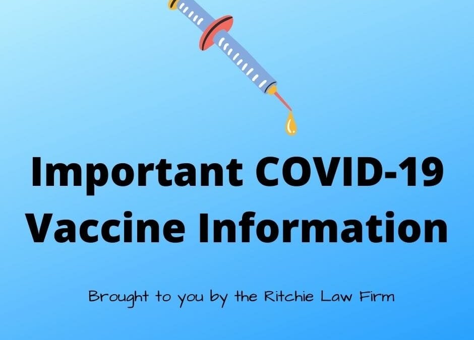 Important COVID Vaccine Information Brought to You By Ritchie Law Firm.